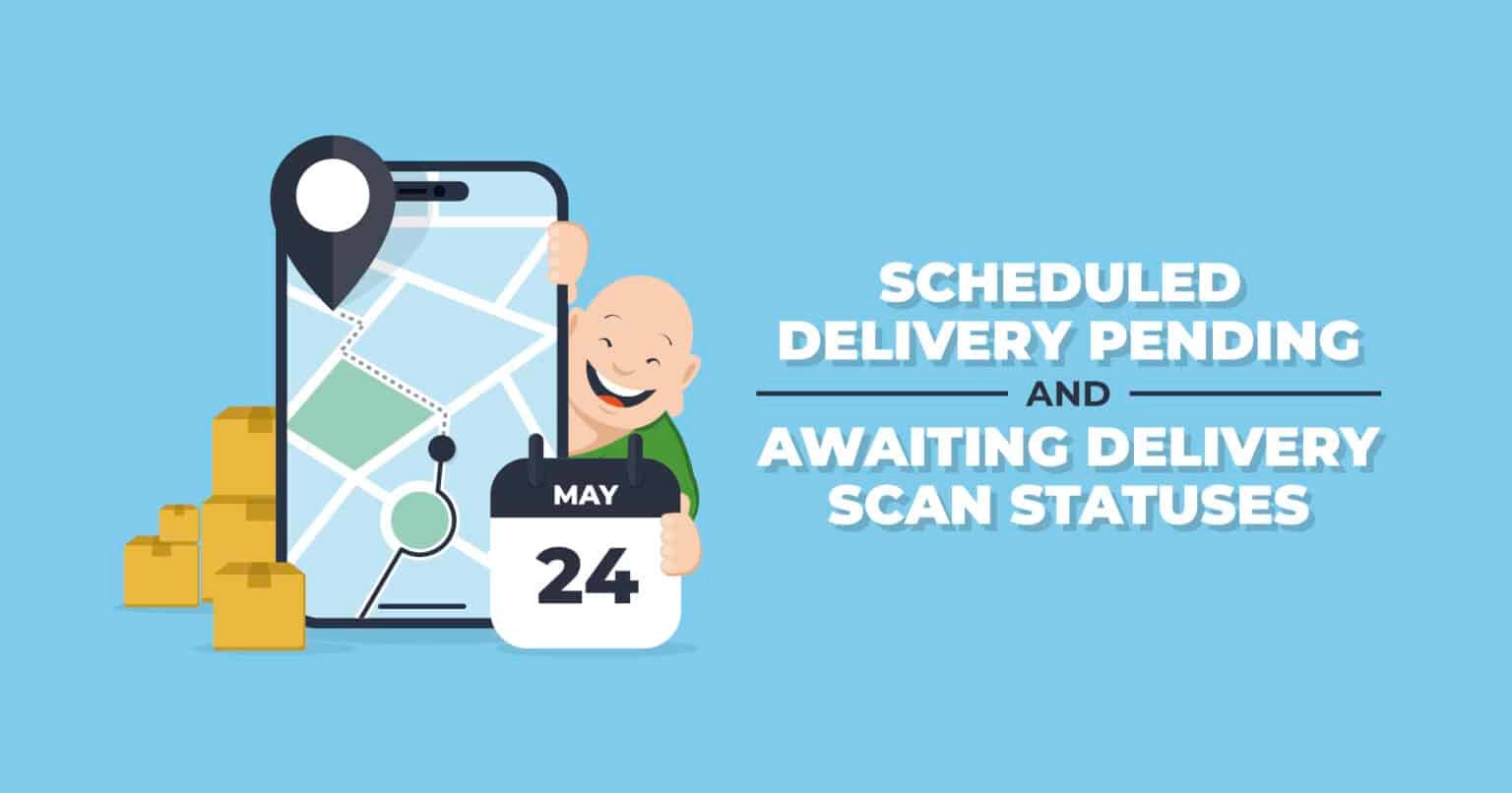 scheduled-delivery-pending-awaiting-delivery-scan-explained