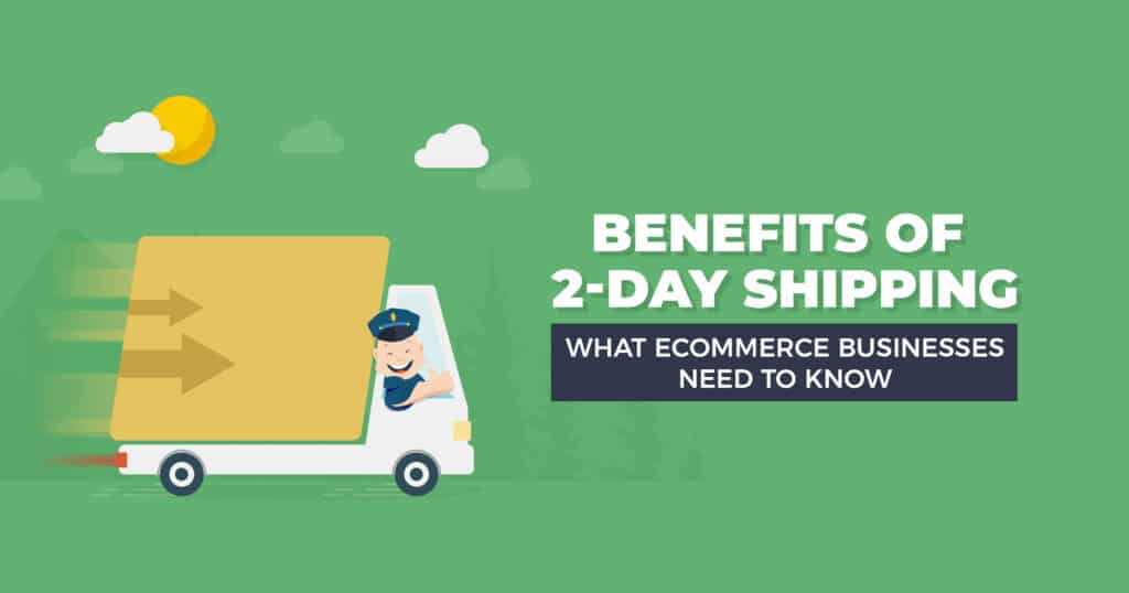 2-Day Shipping Benefits | Ecommerce Shipping | 2-Day Delivery