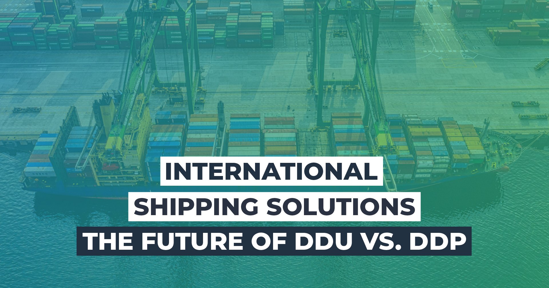 International Shipping Solutions: The Future of DDU vs. DDP