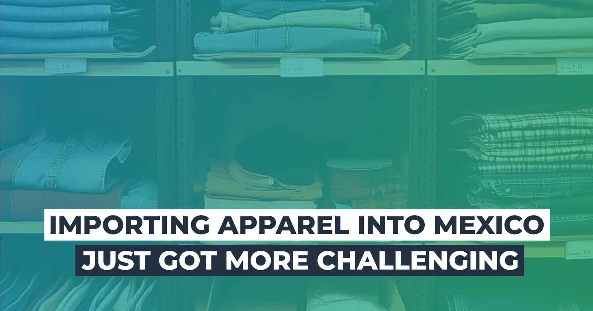 ShipMonk Can Help Apparel Brands Avoid Mexico’s New Import Tariffs and Optimize Cross-Border Fulfillment